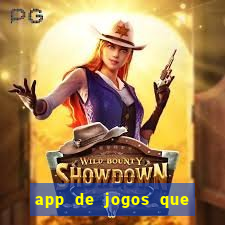 app de jogos que ganha dinheiro de verdade